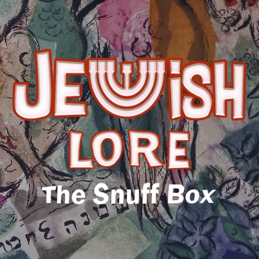 Jewish Lore: The Snuff Box